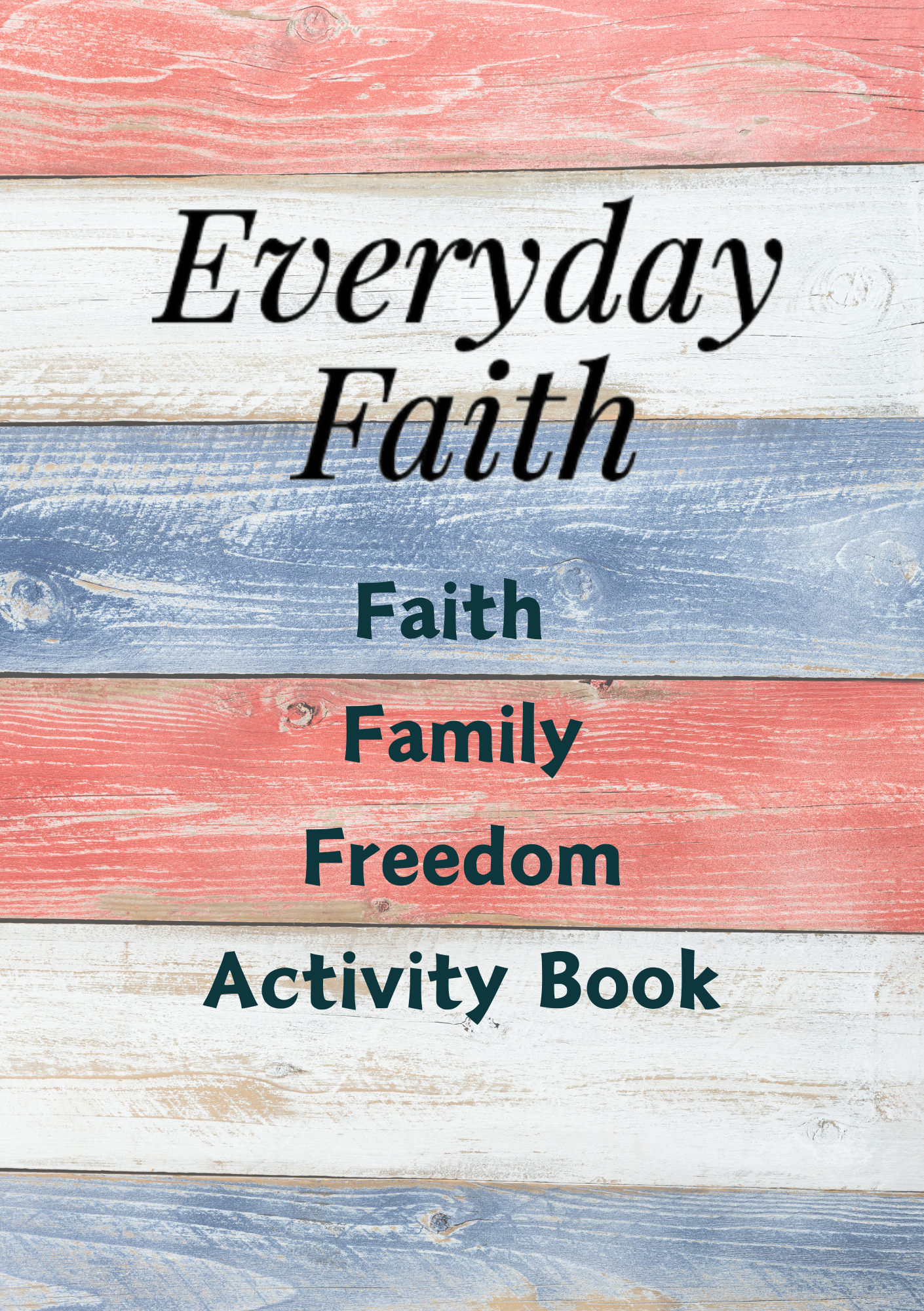 Everyday Faith Faith, Family, Freedom Election Edition